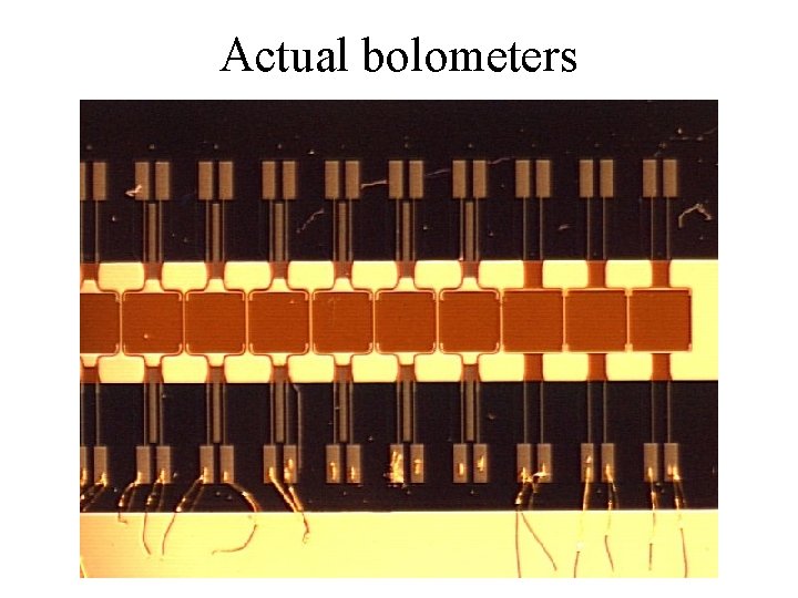 Actual bolometers 