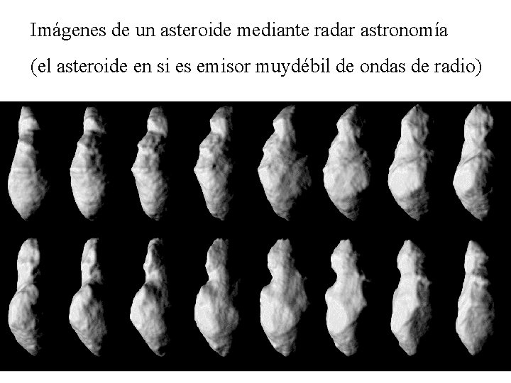 Imágenes de un asteroide mediante radar astronomía (el asteroide en si es emisor muydébil