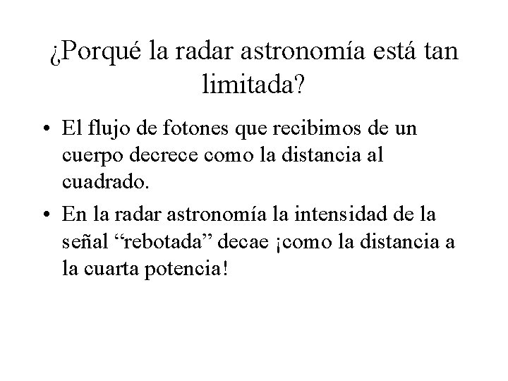 ¿Porqué la radar astronomía está tan limitada? • El flujo de fotones que recibimos