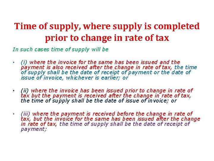 Time of supply, where supply is completed prior to change in rate of tax Time of supply, where supply is completed prior to change in rate of tax