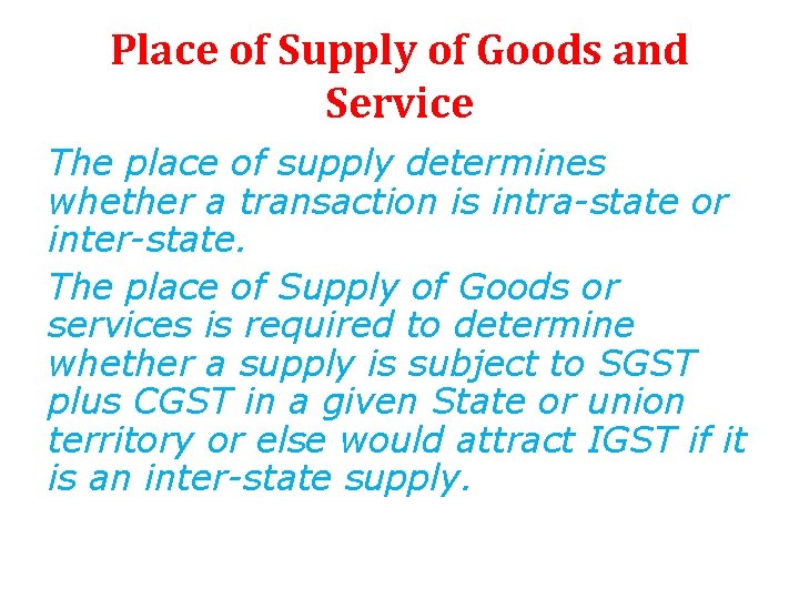 Place of Supply of Goods and Service The place of supply determines whether a