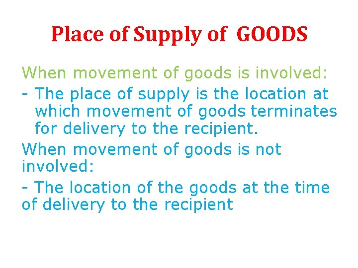 Place of Supply of GOODS When movement of goods is involved: - The place