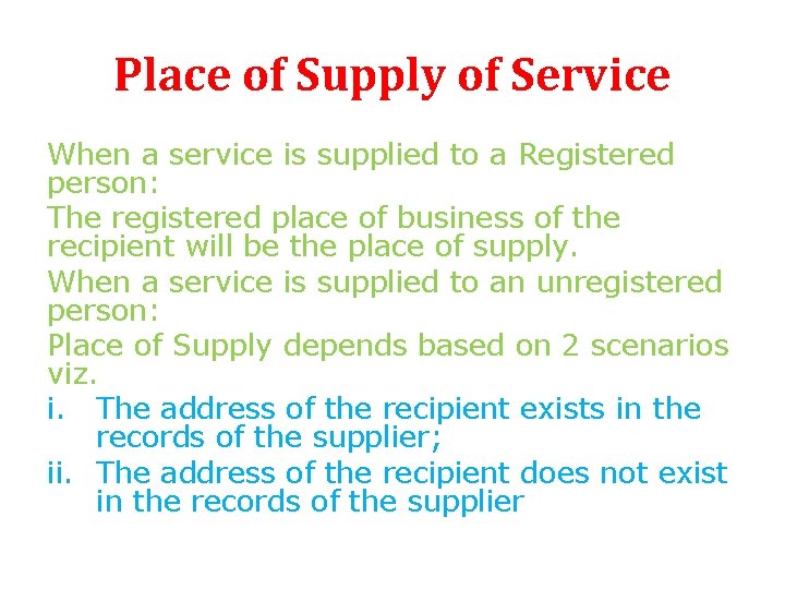 Place of Supply of Service When a service is supplied to a Registered person: