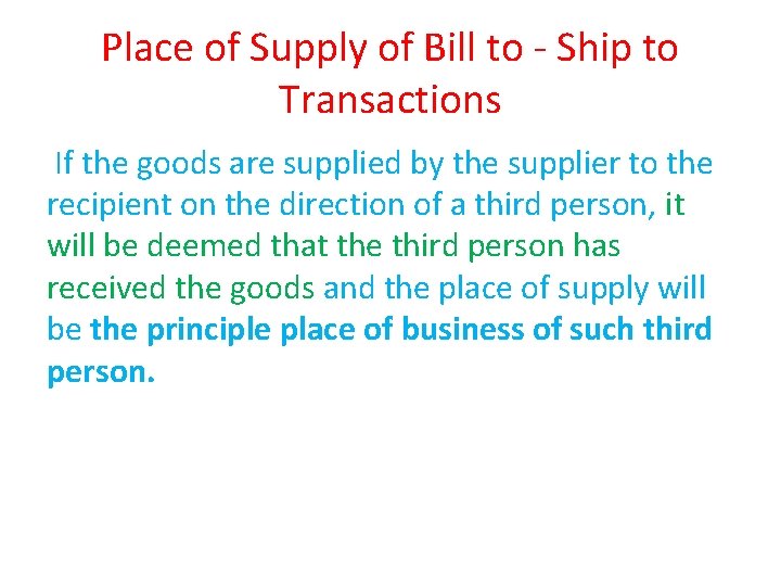 Place of Supply of Bill to - Ship to Transactions If the goods are Place of Supply of Bill to - Ship to Transactions If the goods are