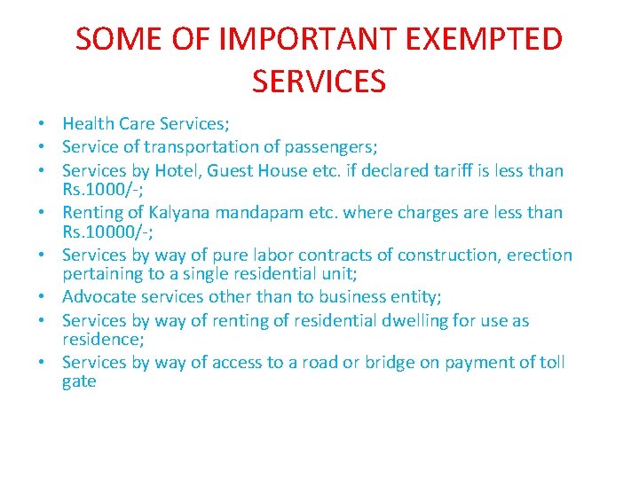 SOME OF IMPORTANT EXEMPTED SERVICES • Health Care Services; • Service of transportation of