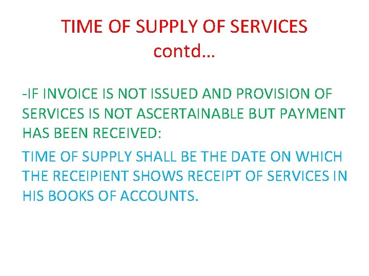 TIME OF SUPPLY OF SERVICES contd… -IF INVOICE IS NOT ISSUED AND PROVISION OF TIME OF SUPPLY OF SERVICES contd… -IF INVOICE IS NOT ISSUED AND PROVISION OF
