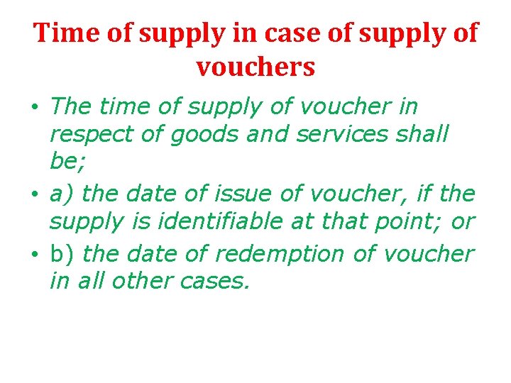 Time of supply in case of supply of vouchers • The time of supply