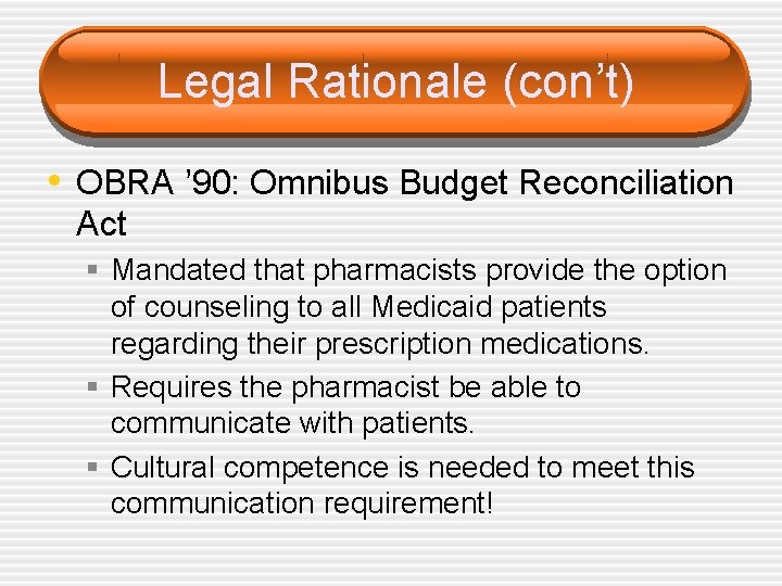 Legal Rationale (con’t) • OBRA ’ 90: Omnibus Budget Reconciliation Act § Mandated that