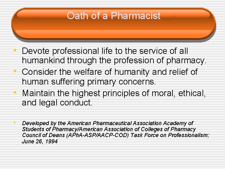 Oath of a Pharmacist • Devote professional life to the service of all •