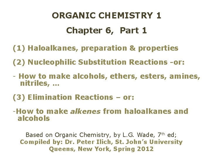 ORGANIC CHEMISTRY 1 Chapter 6, Part 1 (1) Haloalkanes, preparation & properties (2) Nucleophilic