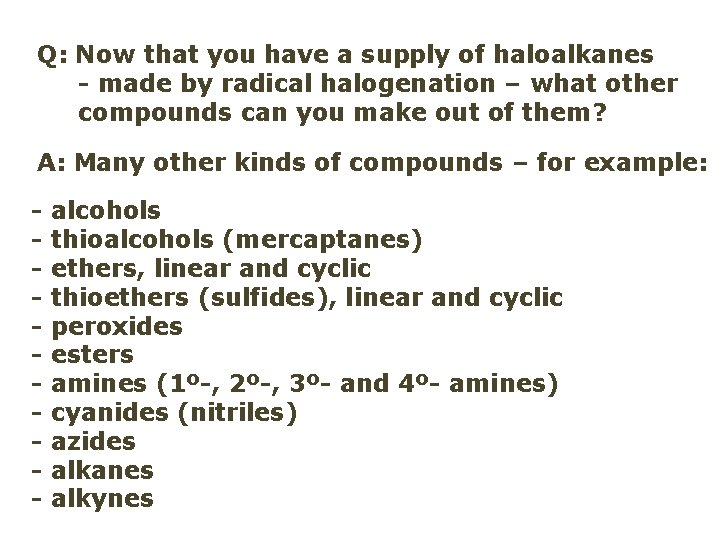 Q: Now that you have a supply of haloalkanes - made by radical halogenation