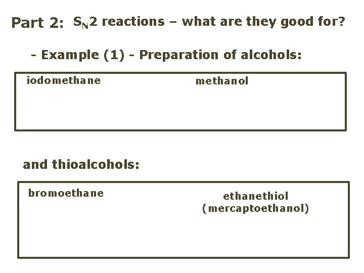 Part 2: SN 2 reactions – what are they good for? - Example (1)