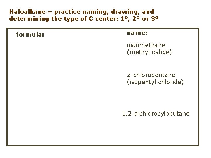 Haloalkane – practice naming, drawing, and determining the type of C center: 1º, 2º