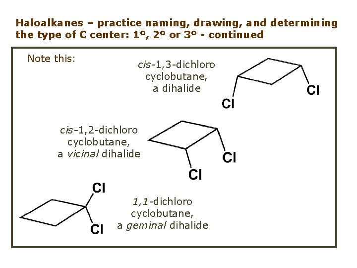 Haloalkanes – practice naming, drawing, and determining the type of C center: 1º, 2º