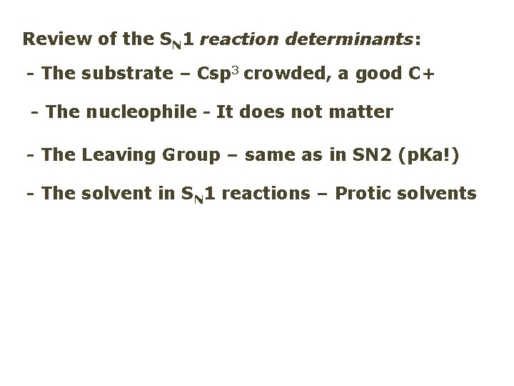 Review of the SN 1 reaction determinants: - The substrate – Csp 3 crowded,