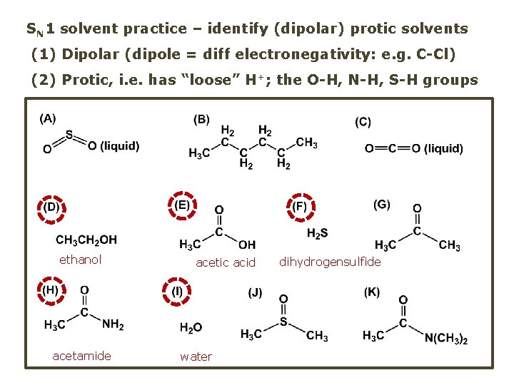 SN 1 solvent practice – identify (dipolar) protic solvents (1) Dipolar (dipole = diff