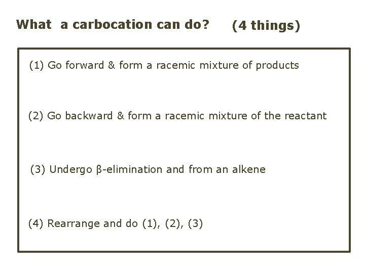 What a carbocation can do? (4 things) (1) Go forward & form a racemic