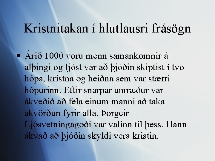 Kristnitakan í hlutlausri frásögn § Árið 1000 voru menn samankomnir á alþingi og ljóst