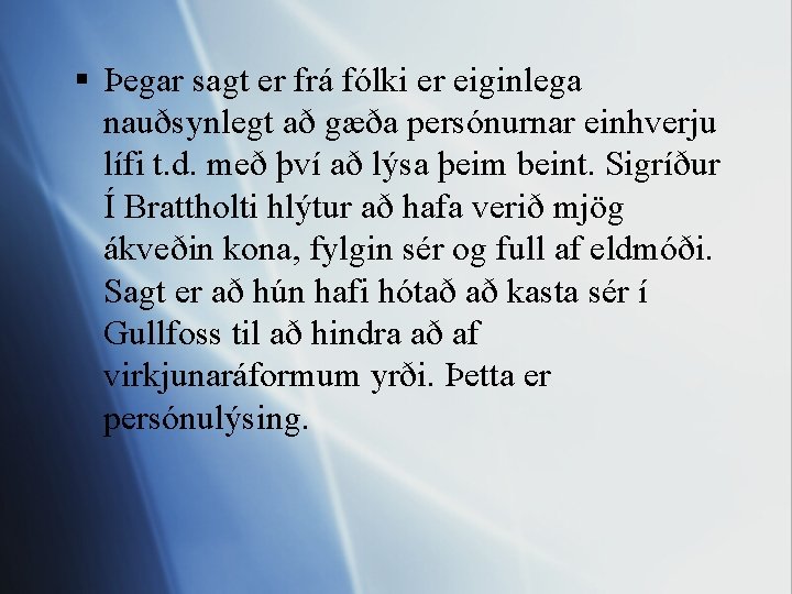 § Þegar sagt er frá fólki er eiginlega nauðsynlegt að gæða persónurnar einhverju lífi