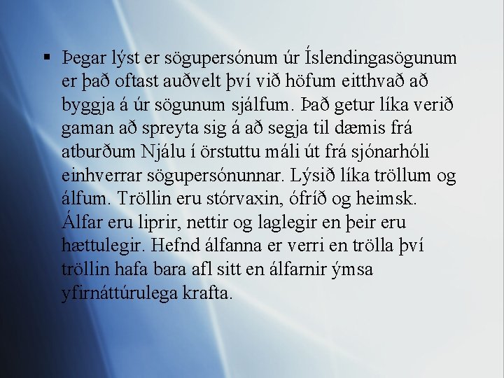 § Þegar lýst er sögupersónum úr Íslendingasögunum er það oftast auðvelt því við höfum