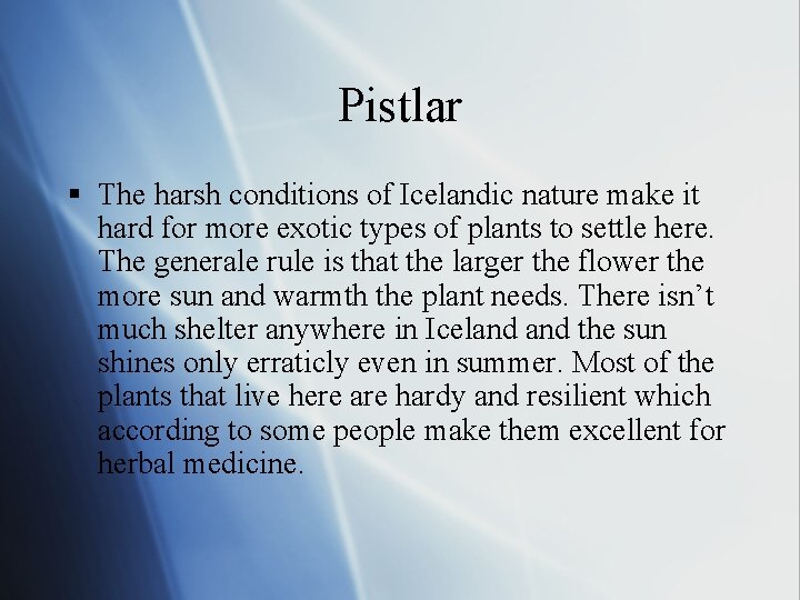 Pistlar § The harsh conditions of Icelandic nature make it hard for more exotic