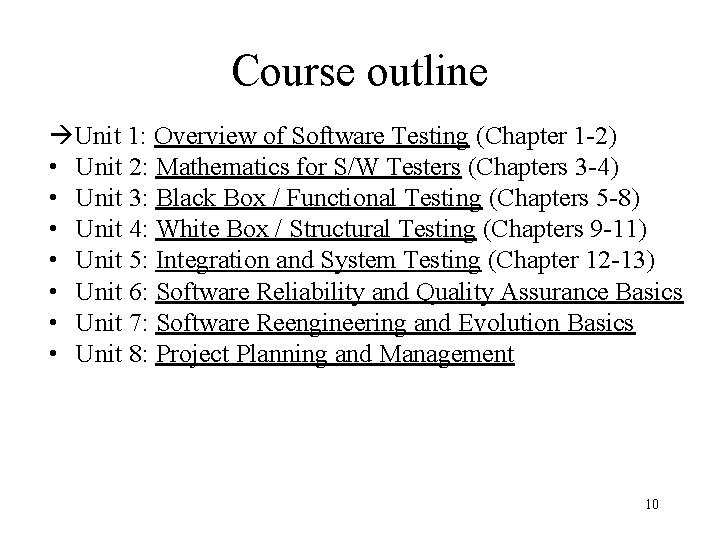 Course outline Unit 1: Overview of Software Testing (Chapter 1 -2) • Unit 2: