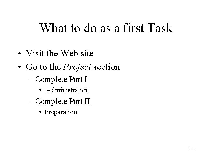 What to do as a first Task • Visit the Web site • Go