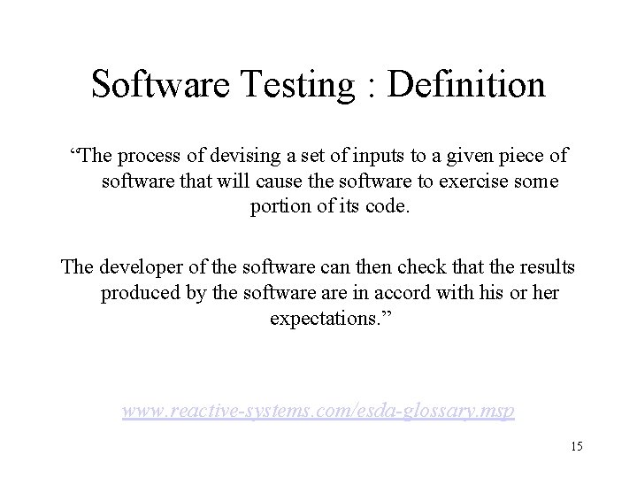 Software Testing : Definition “The process of devising a set of inputs to a