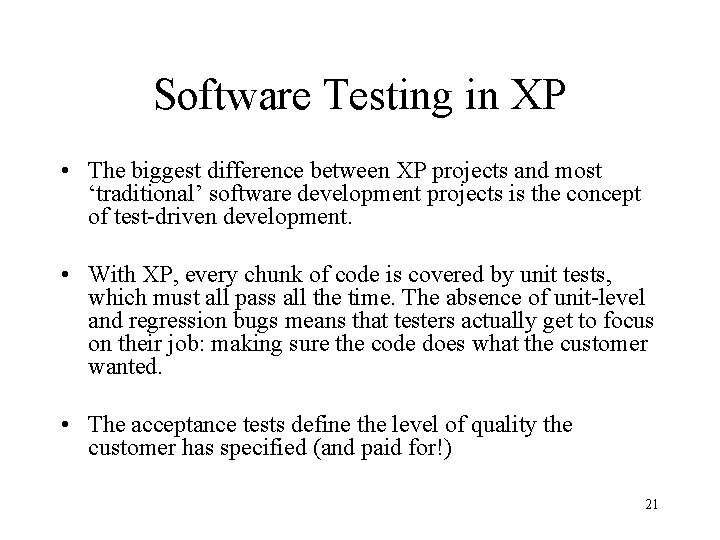 Software Testing in XP • The biggest difference between XP projects and most ‘traditional’