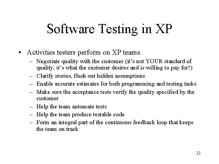 Software Testing in XP • Activities testers perform on XP teams. – Negotiate quality