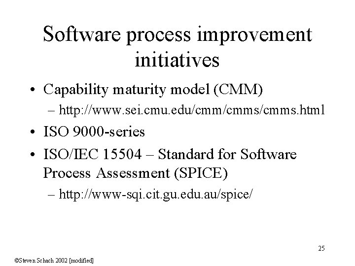 Software process improvement initiatives • Capability maturity model (CMM) – http: //www. sei. cmu.