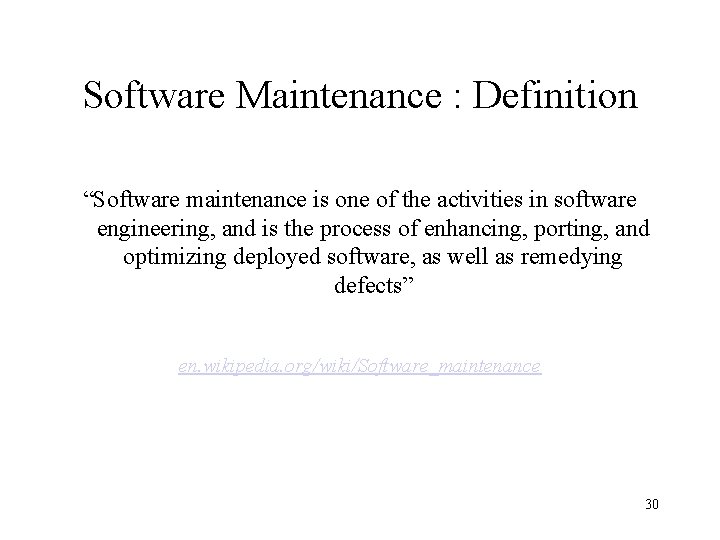 Software Maintenance : Definition “Software maintenance is one of the activities in software engineering,