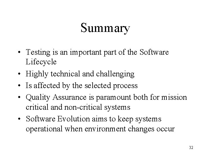 Summary • Testing is an important part of the Software Lifecycle • Highly technical