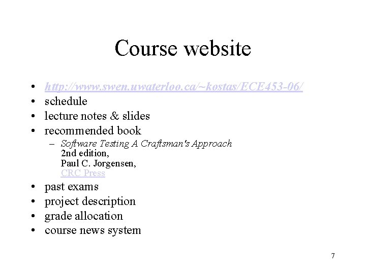 Course website • • http: //www. swen. uwaterloo. ca/~kostas/ECE 453 -06/ schedule lecture notes