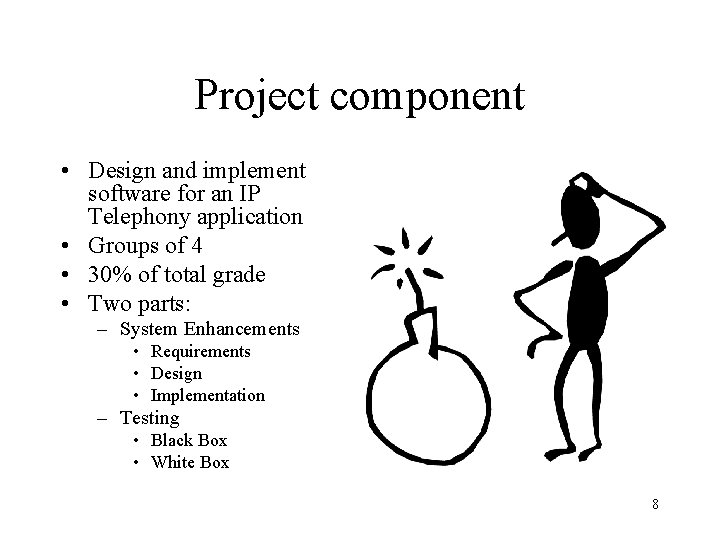 Project component • Design and implement software for an IP Telephony application • Groups