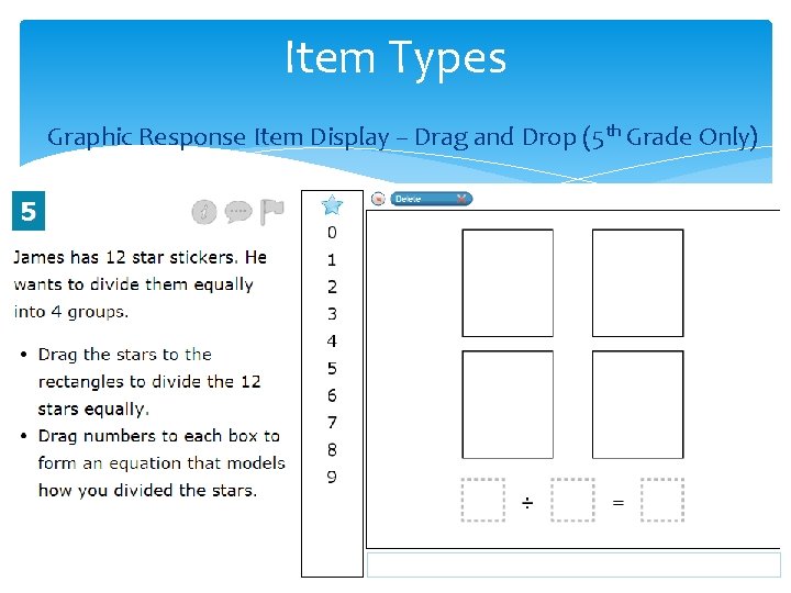 Item Types Graphic Response Item Display – Drag and Drop (5 th Grade Only)