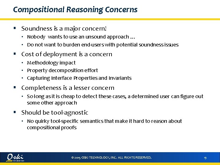 Compositional Reasoning Concerns § Soundness is a major concern! • Nobody wants to use