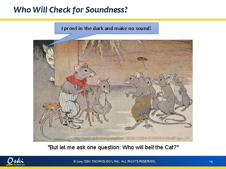 Who Will Check for Soundness? I prowl in the dark and make no sound!