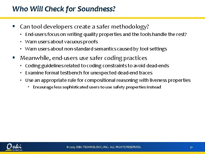 Who Will Check for Soundness? § Can tool developers create a safer methodology? •