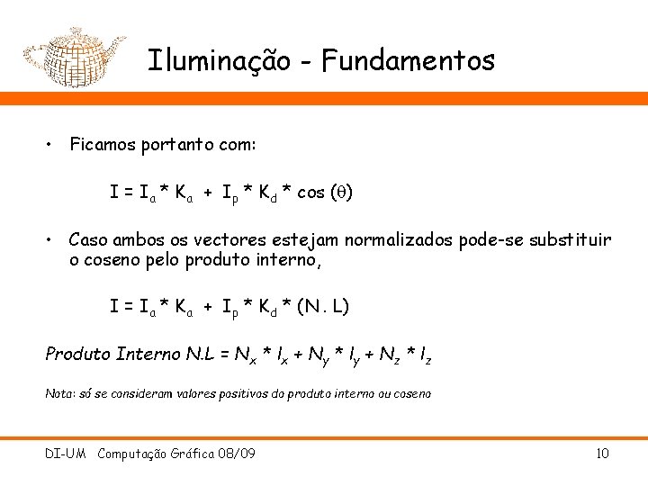 Iluminação - Fundamentos • Ficamos portanto com: I = Ia * Ka + Ip