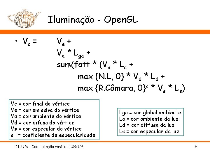 Iluminação - Open. GL • Vc = Ve + Va * Lga + sum(fatt