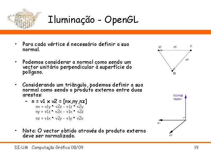 Iluminação - Open. GL • Para cada vértice é necessário definir a sua normal.
