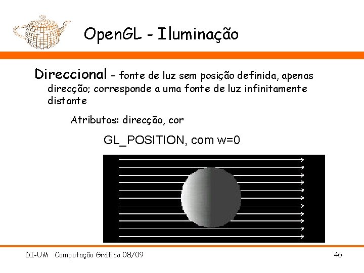 Open. GL - Iluminação Direccional – fonte de luz sem posição definida, apenas direcção;