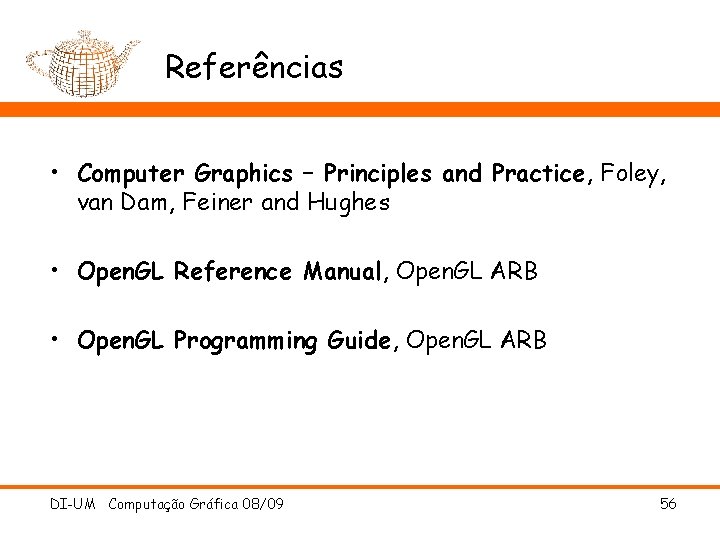 Referências • Computer Graphics – Principles and Practice, Foley, van Dam, Feiner and Hughes