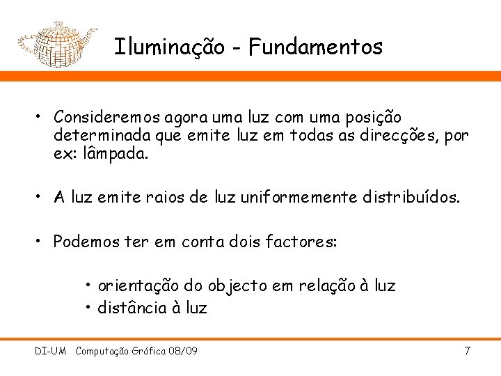 Iluminação - Fundamentos • Consideremos agora uma luz com uma posição determinada que emite
