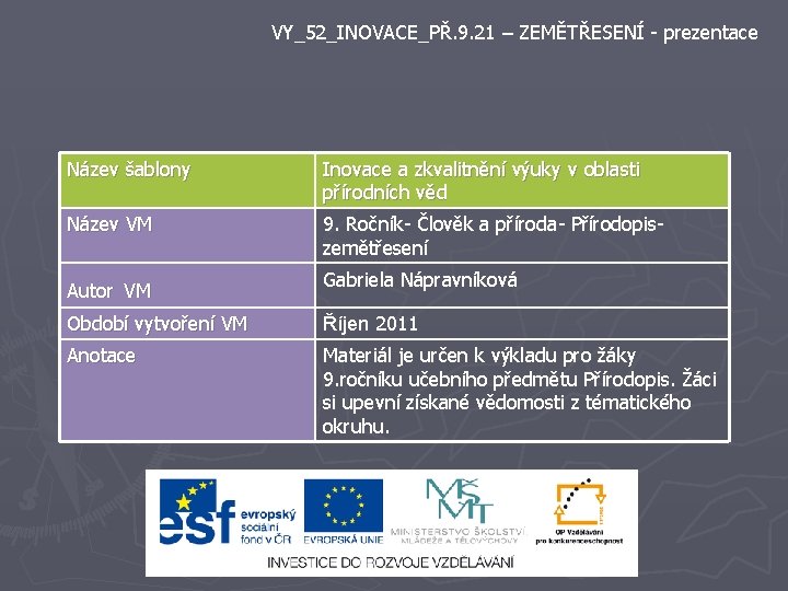 VY_52_INOVACE_PŘ. 9. 21 – ZEMĚTŘESENÍ - prezentace Název šablony Inovace a zkvalitnění výuky v