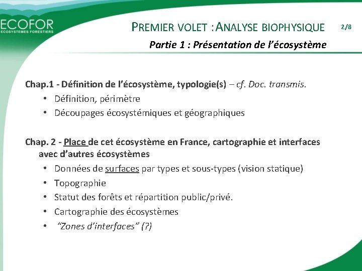 PREMIER VOLET : ANALYSE BIOPHYSIQUE Partie 1 : Présentation de l’écosystème Chap. 1 -