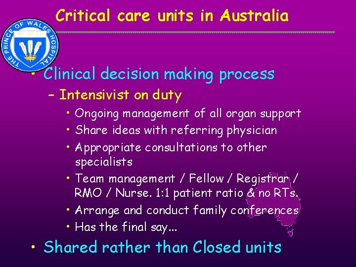 Critical care units in Australia • Clinical decision making process – Intensivist on duty Critical care units in Australia • Clinical decision making process – Intensivist on duty