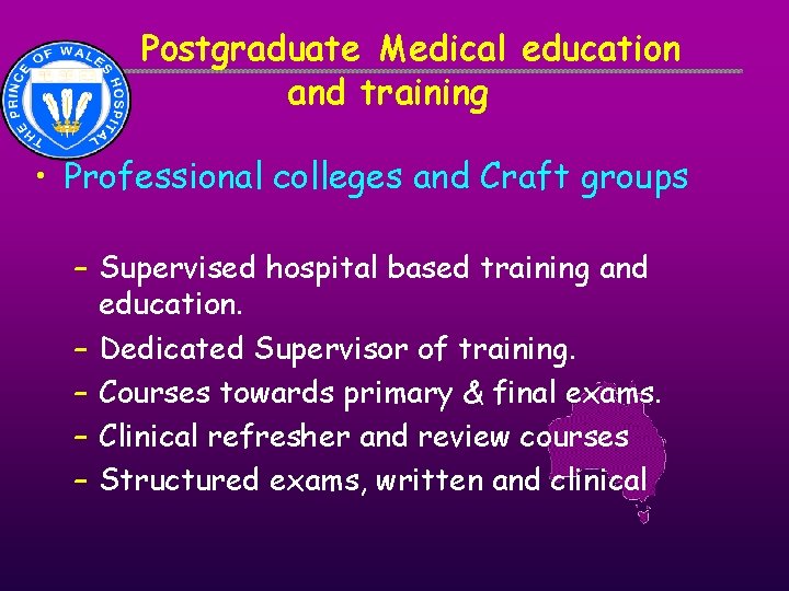 Postgraduate Medical education and training • Professional colleges and Craft groups – Supervised hospital Postgraduate Medical education and training • Professional colleges and Craft groups – Supervised hospital