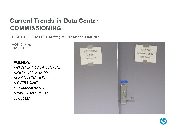 Current Trends in Data Center COMMISSIONING RICHARD L SAWYER, Strategist - HP Critical Facilities